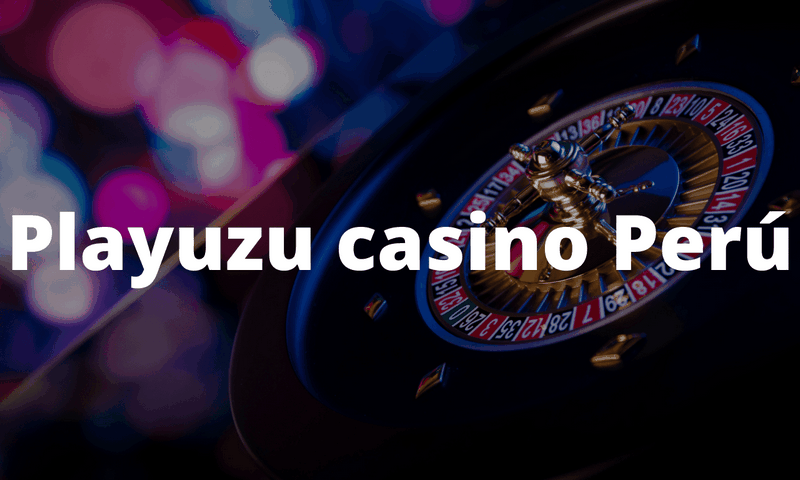 Testimonio del Casino PlayUZU: Nuestra Decisión
